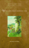 When Your Child's Marriage Ends (Difficult Times) 0806644249 Book Cover