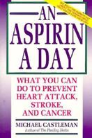 An Aspirin a Day: What You Can Do to Prevent Heart Attack, Stroke, and Cancer 1562828800 Book Cover