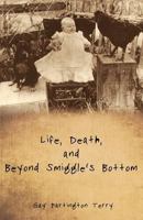 Life, Death, and Beyond Smiggle's Bottom 0692772014 Book Cover