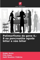 Polimorfismo do gene IL-8 na pancreatite aguda biliar e não biliar (Portuguese Edition) 6208023181 Book Cover
