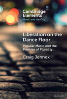 Liberation on the Dance Floor: Popular Music and the Promise of Plurality (Elements in Music and the City) 1009507613 Book Cover