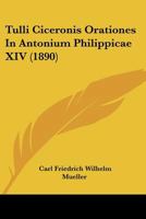 Tulli Ciceronis Orationes In Antonium Philippicae XIV (1890) 1120458218 Book Cover