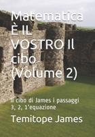 Matematica � IL VOSTRO Il cibo (Volume 2): Il cibo di James i passaggi 3, 2, 1'equazione B08RC5RC2Y Book Cover