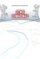 Wandertagebuch: Ostweg Schwarzwald: Wandertagebuch: Ostweg Schwarzwald. Ein Logbuch zum Pilgern und Wandern mit vorgefertigten Seiten und viel Platz ... oder als Abschiedsgeschenk (German Edition) 1695213491 Book Cover