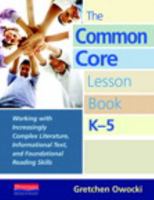 The Common Core Lesson Book, K-5: Working with Increasingly Complex Literature, Informational Text, and Foundational Reading Skills 0325042934 Book Cover