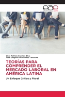 Teorías Para Comprender El Mercado Laboral En América Latina (Spanish Edition) 6208826586 Book Cover