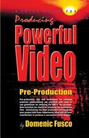 A Quick Guide for Producing Powerful Video: Pre-Production Video Guide 1495288218 Book Cover