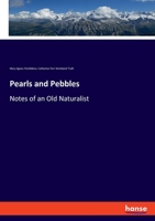 Pearls and Pebbles: Notes of an Old Naturalist 3337700780 Book Cover