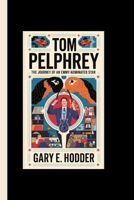 TOM PELPHREY: The Journey of an Emmy-Nominated Star B0F6JYQVQR Book Cover