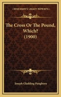 The Cross Or The Pound, Which? 1104784033 Book Cover