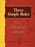 Three Simple Rules for Following Jesus: A Six-week Study for Children 1426700423 Book Cover