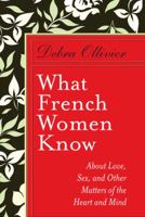 What French Women Know About Love and Sex 042523648X Book Cover