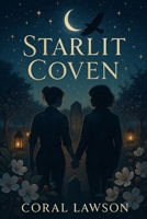 Starlit Coven: Witchy, Sapphic, and Small-Town: An Enemies-to-Lovers Paranormal Romance, Cute Lesbian Romance with Harvest Magic & a Coven Curse B0FT886CYH Book Cover