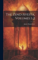 The Zend-Avesta, Volumes 1-2 1021172499 Book Cover