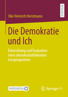 Die Demokratie Und Ich: Entwicklung Und Evaluation Eines Demokratiebildenden Lernprogramms 3658446439 Book Cover