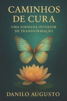 CAMINHOS DE CURA: Uma Jornada Interior de Transformação (Portuguese Edition) B0FR44MB4P Book Cover