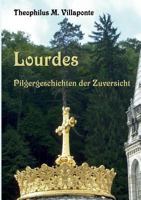 Lourdes - Pilgergeschichten der Zuversicht 3732236641 Book Cover