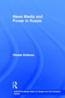 News, Media and Political Power in Russia (Basees/ Routledge Series on Russian and East European Studies) 0415545676 Book Cover