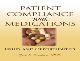 Patient Compliance With Medications: Issues and Opportunities 0789026090 Book Cover