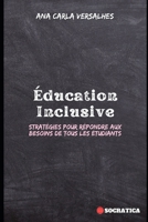 Éducation Inclusive: Stratégies Pour Répondre Aux Besoins De Tous Les Étudiants (Éducation Innovante : Stratégies, Défis et Solutions en Pédagogie) (French Edition) B0CLSDXP41 Book Cover
