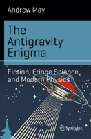 The Antigravity Enigma: Fiction, Fringe Science, and Modern Physics 3032117941 Book Cover