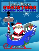 Santa's Winter Christmas Coloring Book for Kids Ages 4-8: Fun Children's Holiday Activity Coloring Workbook for Boys and Girls 170795075X Book Cover