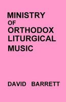 Ministry of Orthodox Liturgical Music 0991590562 Book Cover