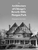 The Architecture of Chicago's Beverly Hills/Morgan Park 1540270211 Book Cover