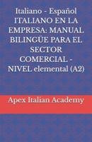 Italiano - Español ITALIANO EN LA EMPRESA: MANUAL BILINGÜE PARA EL SECTOR COMERCIAL - NIVEL elemental (A2) (Italian Edition) B0FR3BY3WV Book Cover