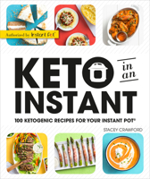 Keto in an Instant: 100 Ketogenic Recipes for Your Instant Pot 1465480730 Book Cover