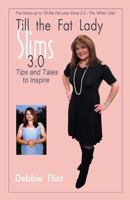 Till the Fat Lady Slims 3.0 - Tips and Tales to Inspire: Companion to Book 2.0 1909785504 Book Cover