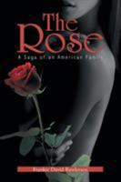 The Rose: A Saga of an American Family 1543434266 Book Cover