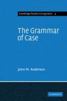 The Grammar of Case: Towards a Localistic Theory 0521290570 Book Cover