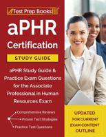 aPHR Certification Study Guide: aPHR Study Guide & Practice Exam Questions for the Associate Professional in Human Resources Exam [Updated for Current Exam Content Outline] 1628456345 Book Cover