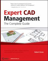 Expert CAD Management: The Complete Guide 0470116536 Book Cover