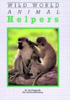 Animal Helpers, Flegg, 4-6 (Wild World) 1878137069 Book Cover