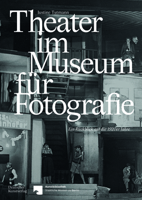 Theater im Museum für Fotografie: Ein Rückblick auf die 1920er Jahre 3422986960 Book Cover