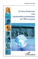 La France d'outre-mer et sa représentation parlementaire de 1789 à nos jours (French Edition) 2343169608 Book Cover