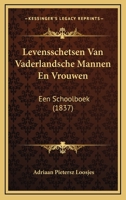 Levensschetsen Van Vaderlandsche Mannen En Vrouwen: Een Schoolboek (1837) 1160745307 Book Cover