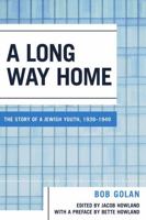 A Long Way Home: The Story of a Jewish Youth, 1939-1949 0761830391 Book Cover