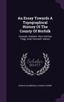 An Essay Towards a Topographical History of the County of Norfolk: Tunstede. Walsham. West and East Flegg. Great Yarmouth. Indexes 1018461507 Book Cover