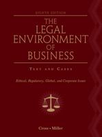 The Legal Environment of Business: Text and Cases: Ethical, Regulatory, Global, and Corporate Issues