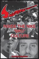 Swooshed: Inside the Nike "bro" Culture 172725399X Book Cover