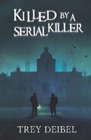 Killed by a Serial Killer 1950938042 Book Cover