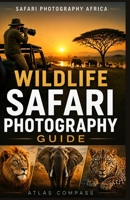WILDLIFE SAFARI PHOTOGRAPHY: A Practical Guide to Photographing Wildlife in Etosha and Kruger National Parks B0HG56B5NR Book Cover