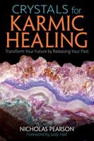 Crystals for Karmic Healing: Transform Your Future by Releasing Your Past 1620556189 Book Cover