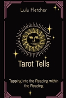 Tarot Tells: Tapping into the Reading within the Reading 1763566129 Book Cover