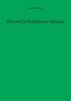 liha.veri ja Kristuksen rakkaus (Finnish Edition) 9528095127 Book Cover