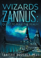 Wizards of Zannus: Quest to Rule the Realm 1735808334 Book Cover