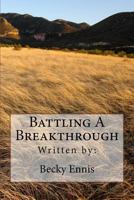 Battling a Breakthrough 1717580521 Book Cover